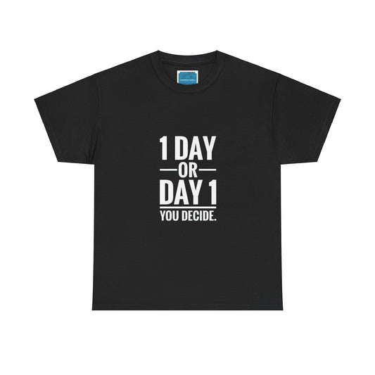 1 Day Or Day 1 T-Shirt